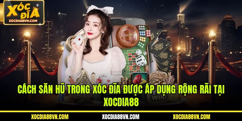 Cách Nổ Hũ Xóc Đĩa Chuẩn Giúp Rinh Tiền Tỷ Tại XOCDIA88 3 Cách săn hũ trong xóc đĩa được áp dụng rộng rãi tại XOCDIA88