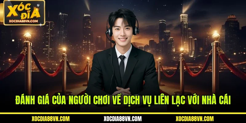 Liên Hệ Với Chúng Tôi 4 Đánh giá của người chơi về dịch vụ liên lạc với nhà cái