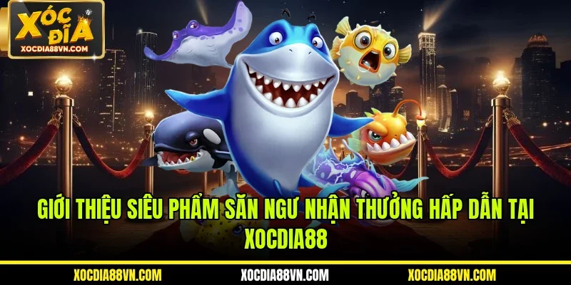 Bắn Cá 2 Giới thiệu siêu phẩm săn ngư nhận thưởng hấp dẫn tại XOCDIA88