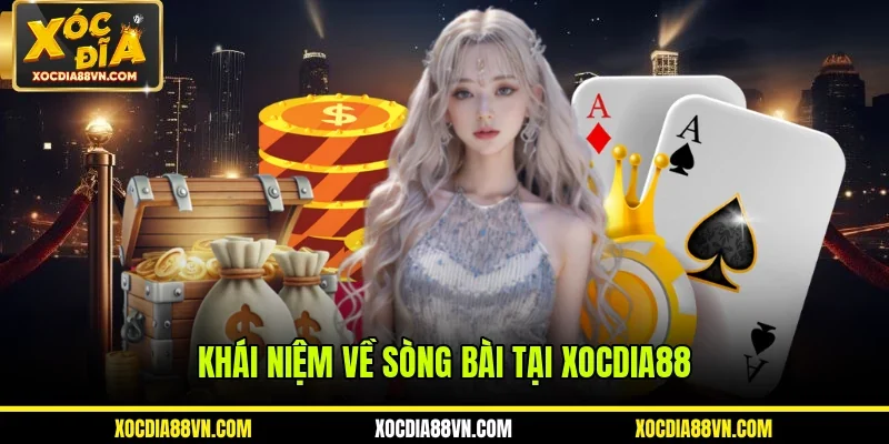 Sòng Bài 1 Khái niệm về sòng bài tại XOCDIA88