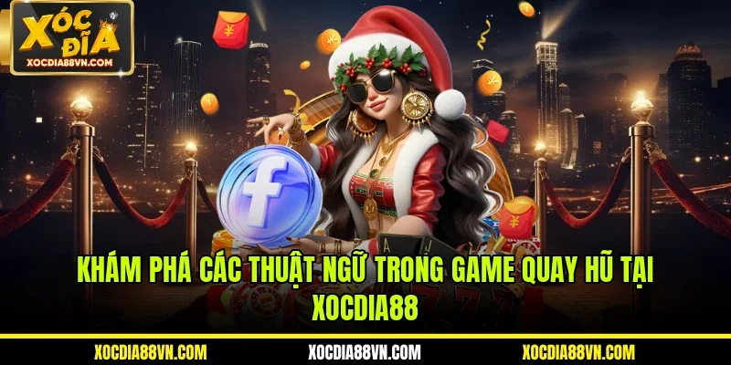 Nổ Hũ 2 Khám phá các thuật ngữ trong game quay hũ tại XOCDIA88