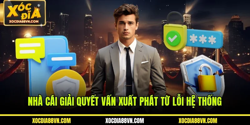 Miễn Trừ Trách Nhiệm 3 Nhà cái giải quyết vấn xuất phát từ lỗi hệ thống