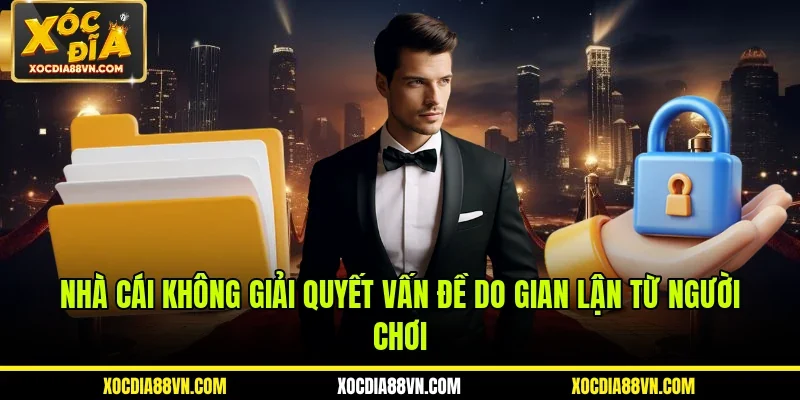Miễn Trừ Trách Nhiệm 2 Nhà cái không giải quyết vấn đề do gian lận từ người chơi