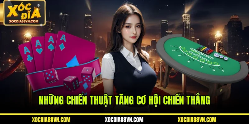 Baccarat XOCDIA88 - Khám Phá Game Cá Cược Chuyên Nghiệp Nhất 4 Những chiến thuật tăng cơ hội chiến thắng