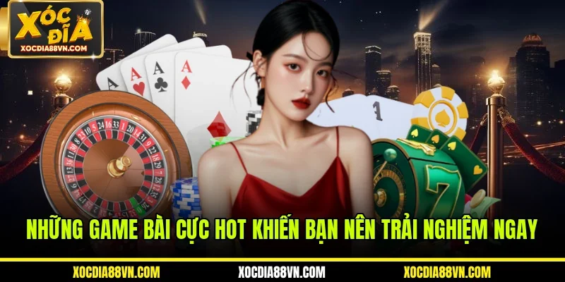Sòng Bài 2 Những game bài cực hot khiến bạn nên trải nghiệm ngay