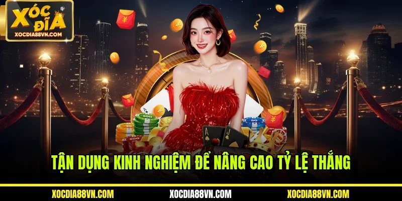 Tận dụng kinh nghiệm để nâng cao tỷ lệ thắng