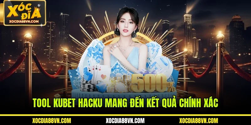 Hack Xóc Đĩa Online - Công Cụ Hỗ Trợ Khách Hàng Cá Cược 3 Tool Kubet Hacku mang đến kết quả chính xác