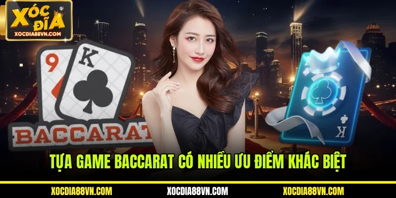 Baccarat XOCDIA88 - Khám Phá Game Cá Cược Chuyên Nghiệp Nhất 2 Tựa game Baccarat có nhiều ưu điểm khác biệt