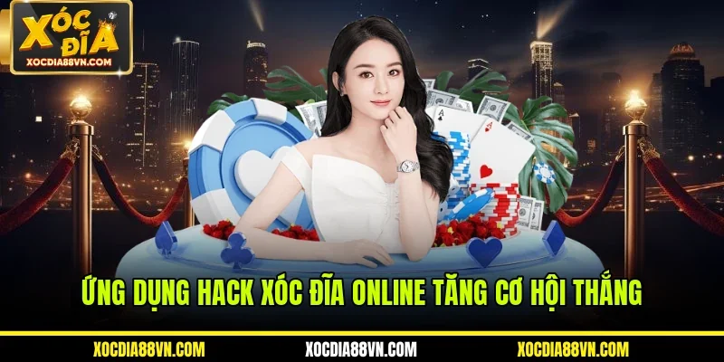 Hack Xóc Đĩa Online - Công Cụ Hỗ Trợ Khách Hàng Cá Cược 1 Ứng dụng hack xóc đĩa online tăng cơ hội thắng